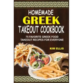 Homemade Greek Takeout Cookbook: 75 Favorite Greek Foods Takeout Recipes For Everyone