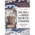 The End of the World Notwithstanding: Stories I Lived to Tell