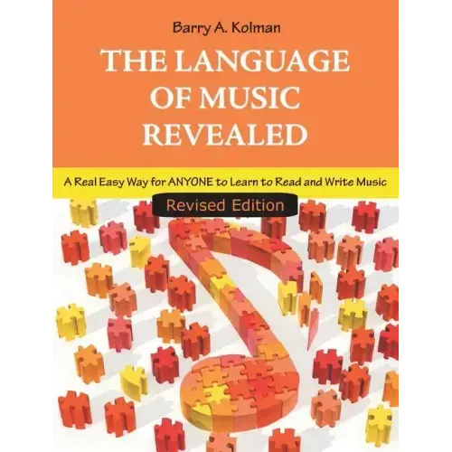 The Language of Music Revealed: A Real Easy Way for Anyone to Learn to Read and Write Music