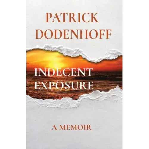Indecent Exposure: A Memoir