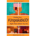Finding Your #UnspeakableJOY: Right There Where You Are