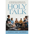 Holy Talk: An Introduction to Scripture for the Occasionally Biblically Embarrassed