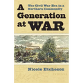 A Generation at War: The Civil War Era in a Northern Community