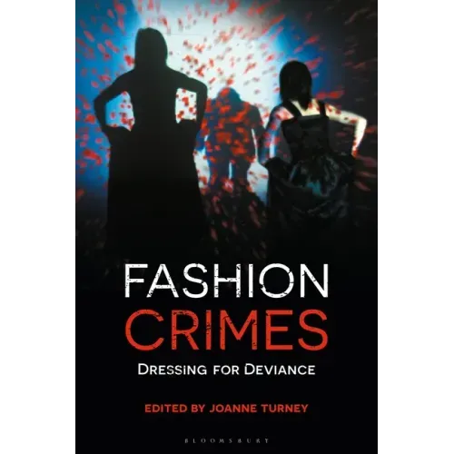 Fashion Crimes: Dressing for Deviance
