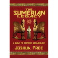 The Sumerian Legacy: A Guide to Esoteric Archaeology
