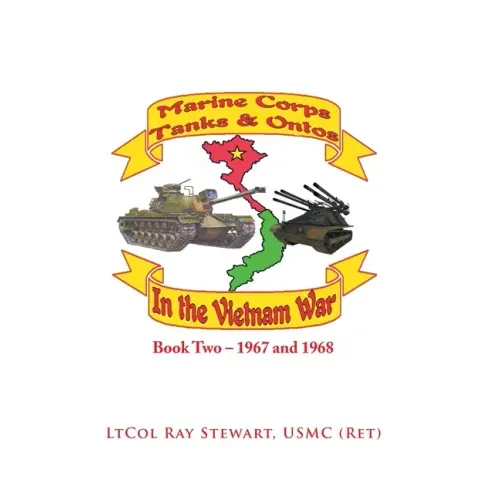 Marine Corps Tanks and Ontos in Vietnam: Book Two - 1967 and 1968