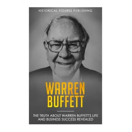 Warren Buffett: The truth about Warren Buffett's life and business success revealed
