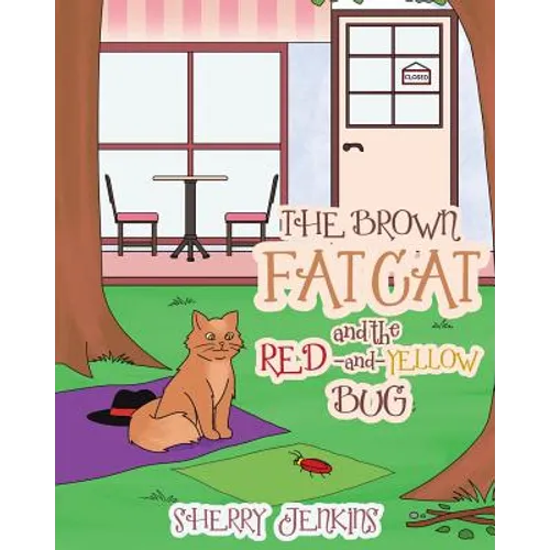 The Brown Fat Cat and the Red and Yellow Bug