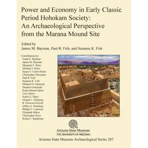 Power and Economy in Early Classic Period Hohokam Society: An Archaeological Perspective from the Marana Mound Site