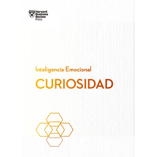 Curiosidad.Serie Inteligencia Emocional HBR (Curiosity Spanish Edition)
