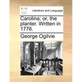 Carolina; Or, the Planter. Written in 1776.