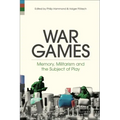 War Games: Memory, Militarism and the Subject of Play