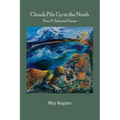 Clouds Pile Up in the North: New & Selected Poems