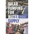 Solar Pumping for Water Supply: Harnessing Solar Power in Humanitarian and Development Contexts