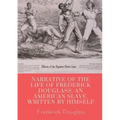 Narrative of the life of Frederick Douglass, an American slave, written by himself: A 1845 memoir and treatise on abolition written by orator and form