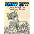 Pretty Kitty: Funny Adult Cat Coloring Book