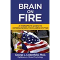 Brain On Fire: : A Therapist's Guide to Extinguishing the Flames of PTSD (Black and White Edition)