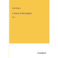 A History of New England: Vol. I