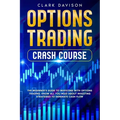 Options Trading Crash Course: The Beginner's Guide to Investing with Options Trading. Know All You Need About Investing Strategies to Generate Cash Fl
