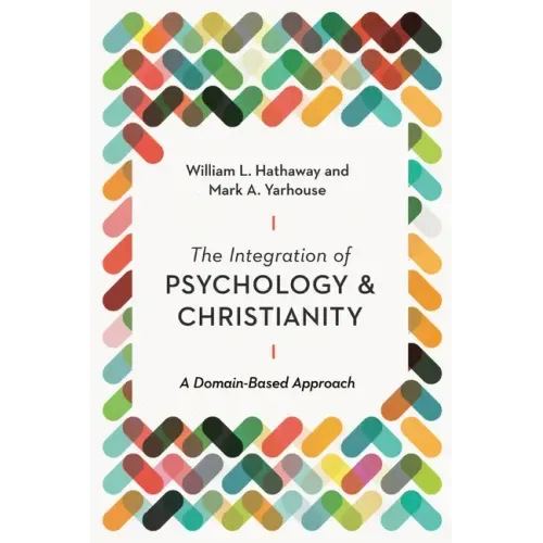 The Integration of Psychology and Christianity: A Domain-Based Approach