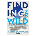 Finding My Wild: How a Move to the Edge Brought Me Home