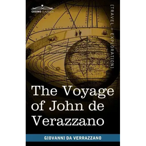 The Voyage of John de Verazzano: Along the Coast of North America, from Carolina to Newfoundland A.D. 1524