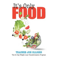 It's Only Food: The 21-Day Weight Loss Transformation Program