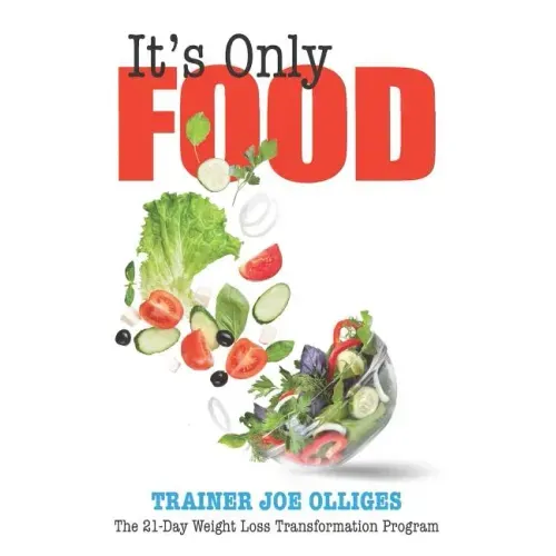 It's Only Food: The 21-Day Weight Loss Transformation Program