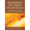 Snapshots of Christ in Leviticus: A Scriptural Study of Christology in Leviticus