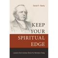 Keep Your Spiritual Edge: Lessons from Andrew Bonar for Ministers Today