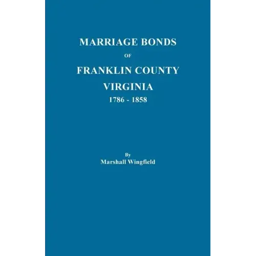 Marriage Bonds of Franklin County, Virginia, 1786-1858