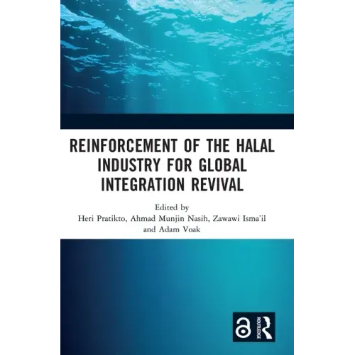 Reinforcement of the Halal Industry for Global Integration Revival: Proceedings of the 2nd International Conference on Halal Development (Ichad 2021),