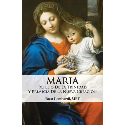 Maria: Reflejo De La Trinidad Y Primicia De La Nueva Creación