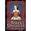 The Baker's Daughter, Volume 1: The second book of the Tudor Chronicles, Volume 1