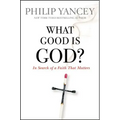 What Good Is God?: In Search of a Faith That Matters