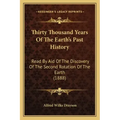 Thirty Thousand Years Of The Earth's Past History: Read By Aid Of The Discovery Of The Second Rotation Of The Earth (1888)