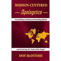 Mission-Centered Apologetics: Demolishing Intellectual Stumbling Blocks and Declaring the Truth of the Gospel