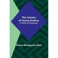The Hawks of Hawk-Hollow: A Tradition of Pennsylavania