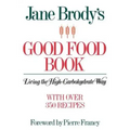 Jane Brody's Good Food Book: Living the High-Carbohydrate Way