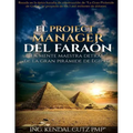El Project Manager del Faraon: La Mente Maestra detras de la Gran Piramide de Egipto