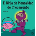 El Ninja de Mentalidad de Crecimiento: Un libro para niños sobre el poder del todavía
