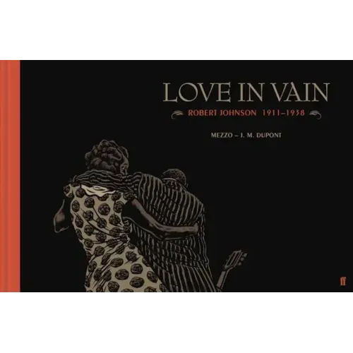 Love in Vain: Robert Johnson 1911-1938, the Graphic Novel