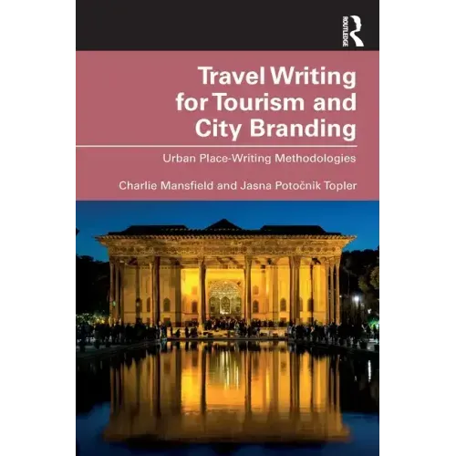 Travel Writing for Tourism and City Branding: Urban Place-Writing Methodologies