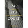 Pack the Court!: A Defense of Supreme Court Expansion