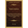 Modern Judaism: Or a Brief Account of the Opinions, Traditions, Rites, and Ceremonies of the Jews in Modern Times (1816)