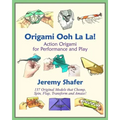 Origami Ooh La La!: Action Origami for Performance and Play