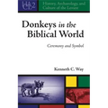 Donkeys in the Biblical World: Ceremony and Symbol