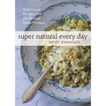 Super Natural Every Day: Well-Loved Recipes from My Natural Foods Kitchen [A Cookbook]