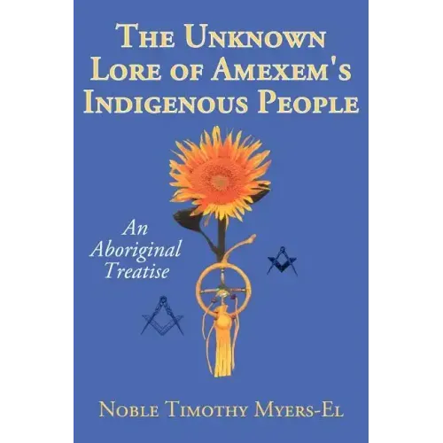 The Unknown Lore of Amexem's Indigenous People: An Aboriginal Treatise