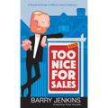 Too Nice For Sales: A Practical Guide to Ethical Lead Conversion